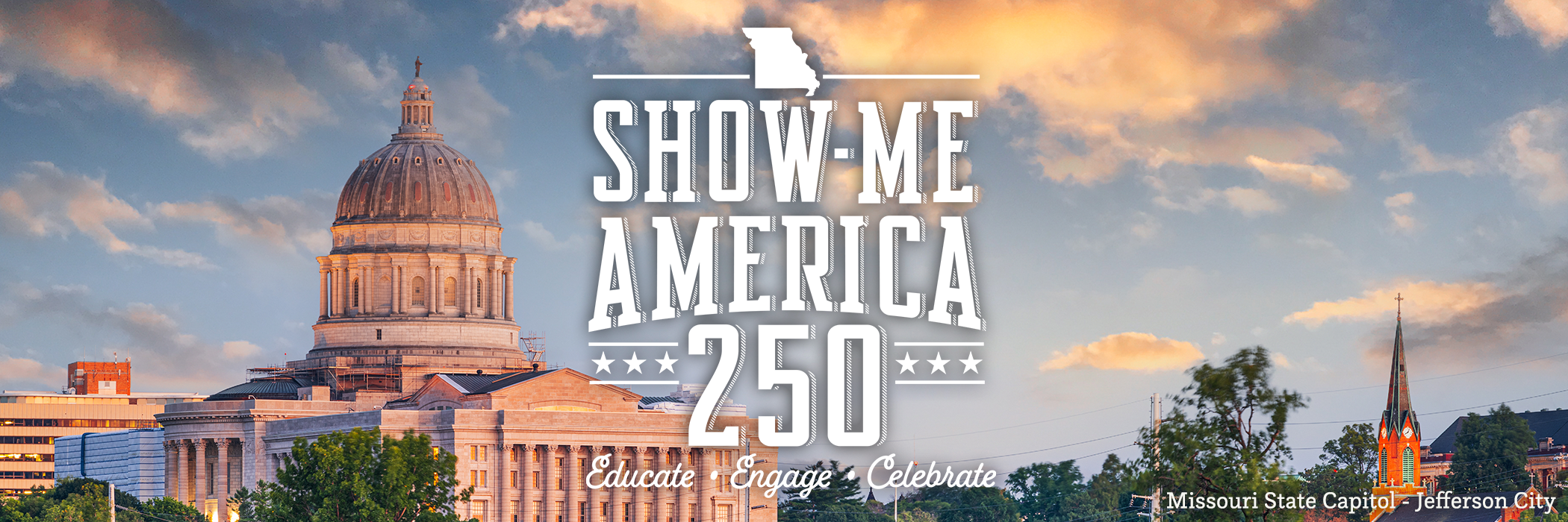 Show-Me America 250 - Educate - Engage - Celebrate (Missouri State Capitol - Jefferson City)