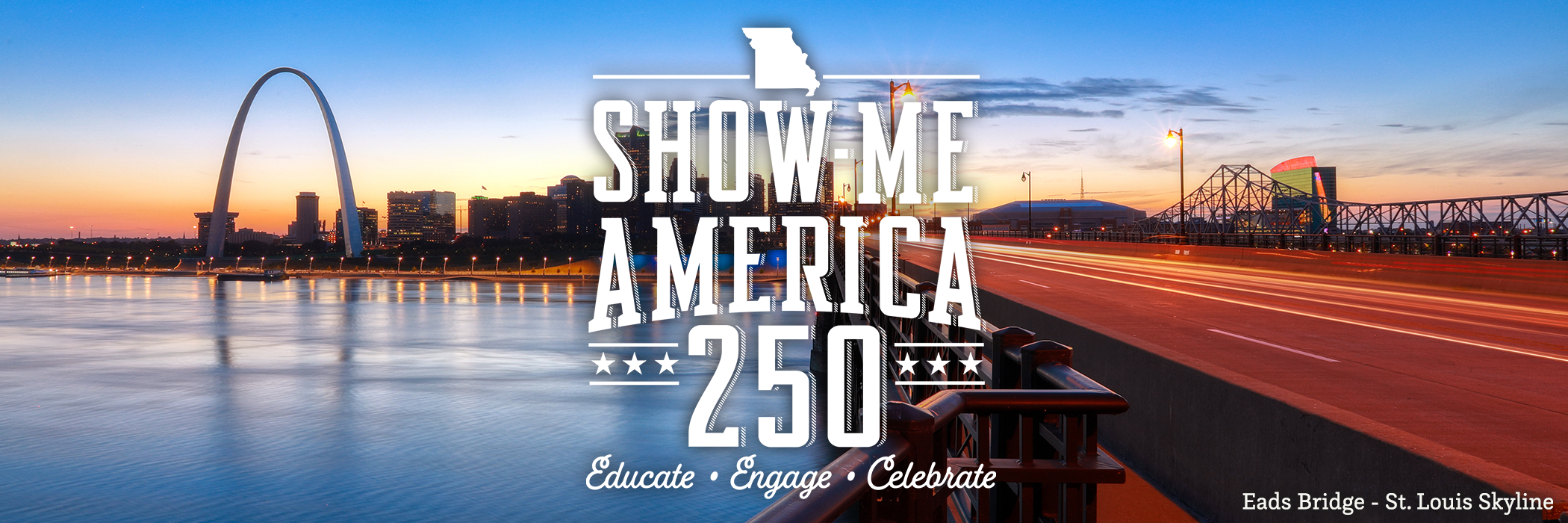 Show-Me America 250 - Educate - Engage - Celebrate (Eads Bridge - St. Louis Skyline)