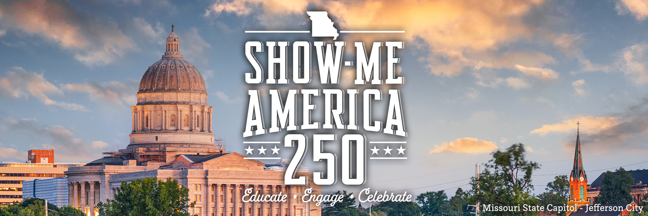Show-Me America 250 - Educate - Engage - Celebrate (Missouri State Capitol - Jefferson City)