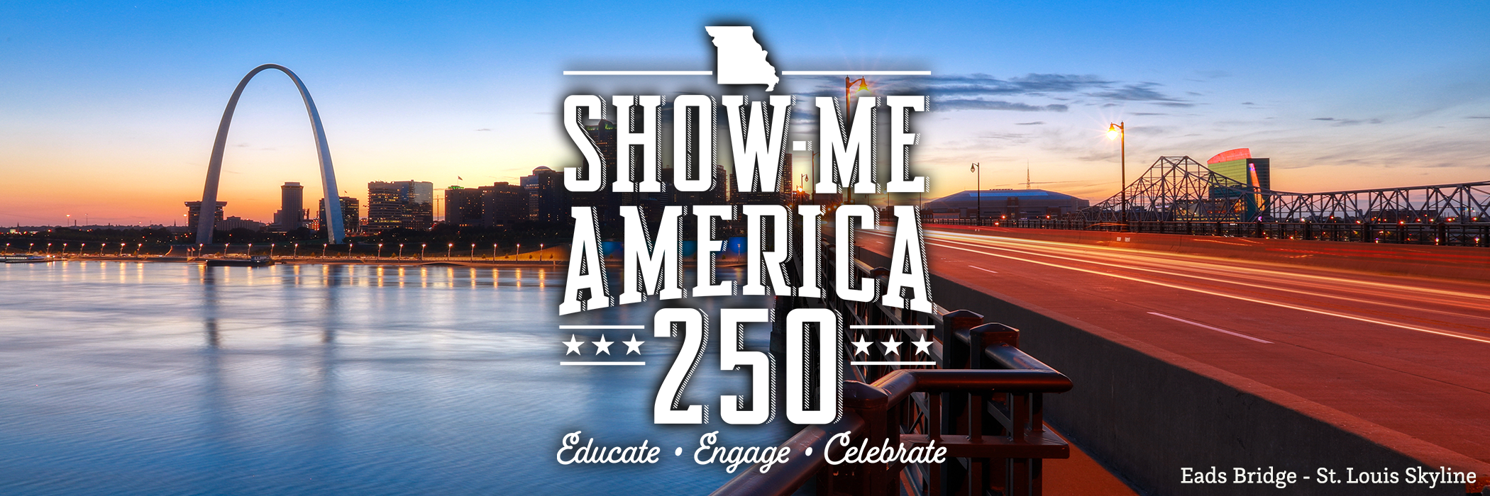 Show-Me America 250 - Educate - Engage - Celebrate (Eads Bridge - St. Louis Skyline)