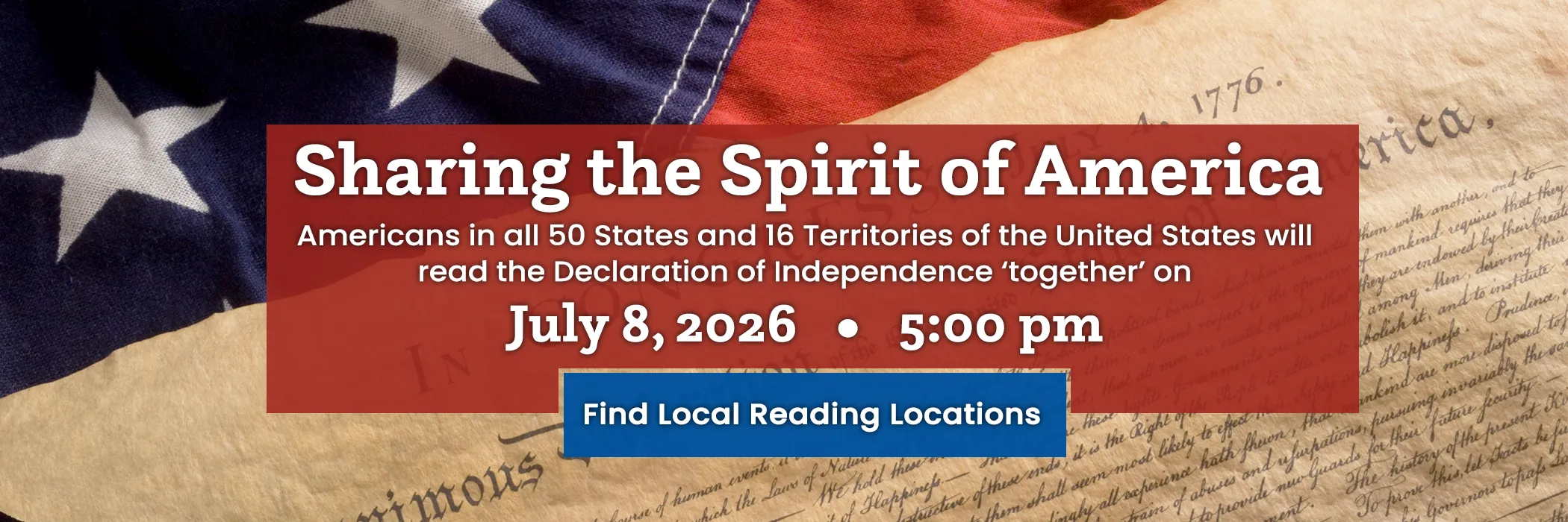 Sharing the Spirit of America - American's in all 50 states and 16 territories of the United States will read the Declaration of Independence 'together' on July 8, 2026 at 5:00 p.m. Find Local Reading Locations